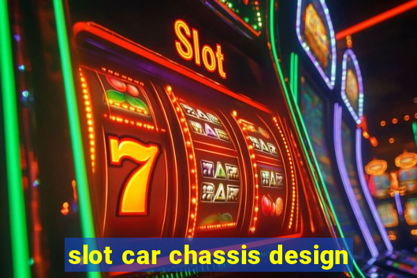 slot car chassis design